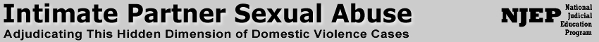 Intimate Partner Sexual Abuse, Adjudicating This Hidden Dimension of Domestic Violence, National Judicial Education Program